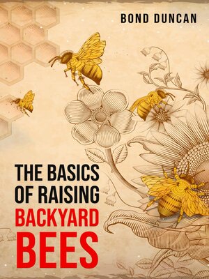 cover image of THE BASICS OF RAISING BACKYARD BEES